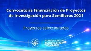 Siete proyectos aprobados en la convocatoria de financiación de proyectos de investigación para semilleros 2021