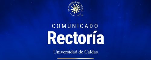 Rectoría de la Universidad de Caldas rechaza expresiones de prejuicio y discriminación en la institución