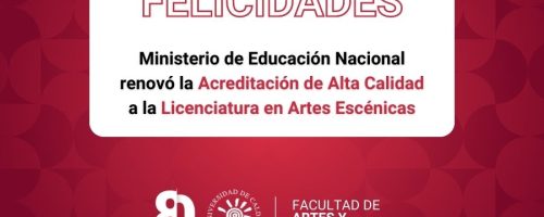 Imagen de felicitaciones por acreditación de programa de licenciatura en artes escénicas