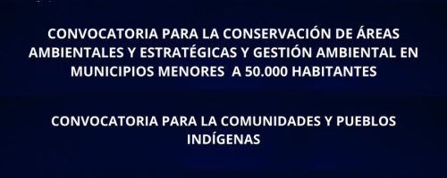Convocatorias: Conservación de Áreas Ambientales y Pueblos y Comunidades Indígenas
