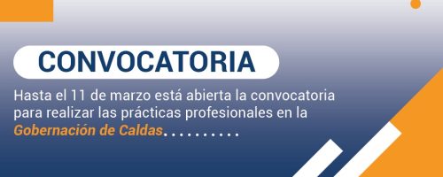 Convocatoria abierta para realizar las prácticas profesionales en la Gobernación de Caldas